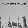 ATAKAN ATVUR - Anlamsiz