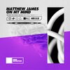 Matthew James - On My Mind