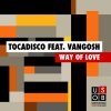 Tocadisco、Vangosh《Way Of Love (Tocadisco's Album Radio Version)》[MP3/LRC]