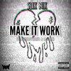 Slik Nik、JOKESLOVESLIFE、IAMRICH - Make It Work (feat. JokesLovesLife & IAmRich|Explicit)