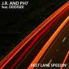 J.R. & PH7、Oddisee、JR & PH7《Fast Lane Speedin' (feat. Oddisee)》[MP3/LRC]