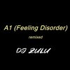 DJ Zulu、Zinoleesky - A1 (Feeling Disorder)(feat. Zinoleesky)(remix)