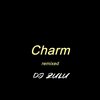 DJ Zulu - Charm (remix)