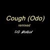 DJ Zulu - Cough (Odo)(remix)