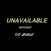 DJ Zulu - UNAVAILABLE (remix)