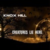 Knox Hill - Creatures Lie Here (Explicit)