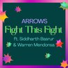 Arrows、Siddharth Basrur、Warren Mendonsa - Fight This Fight (feat. Siddharth Basrur & Warren Mendonsa)
