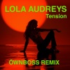 Lola Audreys、Öwnboss - Tension (Öwnboss Remix)