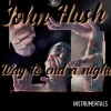 John Hush - way to end a night