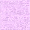 Kapture、Jamie Love - Compare to Me (feat. Jamie Love)(Explicit)