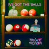 Wilko Wilkes - I've Got The Balls