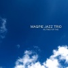 Magpie Jazz Trio - The Slow Life