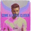 Elda - Come a Little Closer