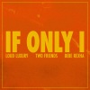 Two Friends、Loud Luxury、Bebe Rexha - If Only I