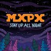 MxPx - Stay Up All Night