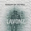 Lavonz - SHADOW ON THE WALL (Remixed)