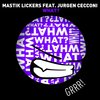 Jurgen Cecconi、Mastick Lickers - What? (Radio Edit)