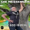 the messenger - My God Is Real