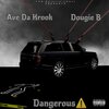 Ave Da Krook、Dougie B - Dangerous (feat. Dougie B)(Explicit)