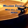 Willman Zavala《Who will do it (original mix)》[MP3/LRC]