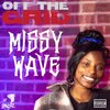OFF THE GRID FREESTYLE SHOW WITH DJ SPINLYFE、Missy Wave - Missy Wave (OFF THE GRID FREESTYLE)(feat. Missy Wave)(Explicit)