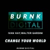 Ivan Kay、Walter Gardini《Change Your World》[MP3/LRC]