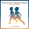 Midnight Wanders、Roads We Walk - It's Not Wrong