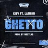 Kiev、Latifah - Ghetto (Explicit)