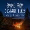 Will Jay、Sonika Vaid - Smoke From Distant Fires
