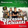 Mountain Crew、DJ Robin《Expresso & Tschianti (DJ Robin Remix)》[MP3/LRC]