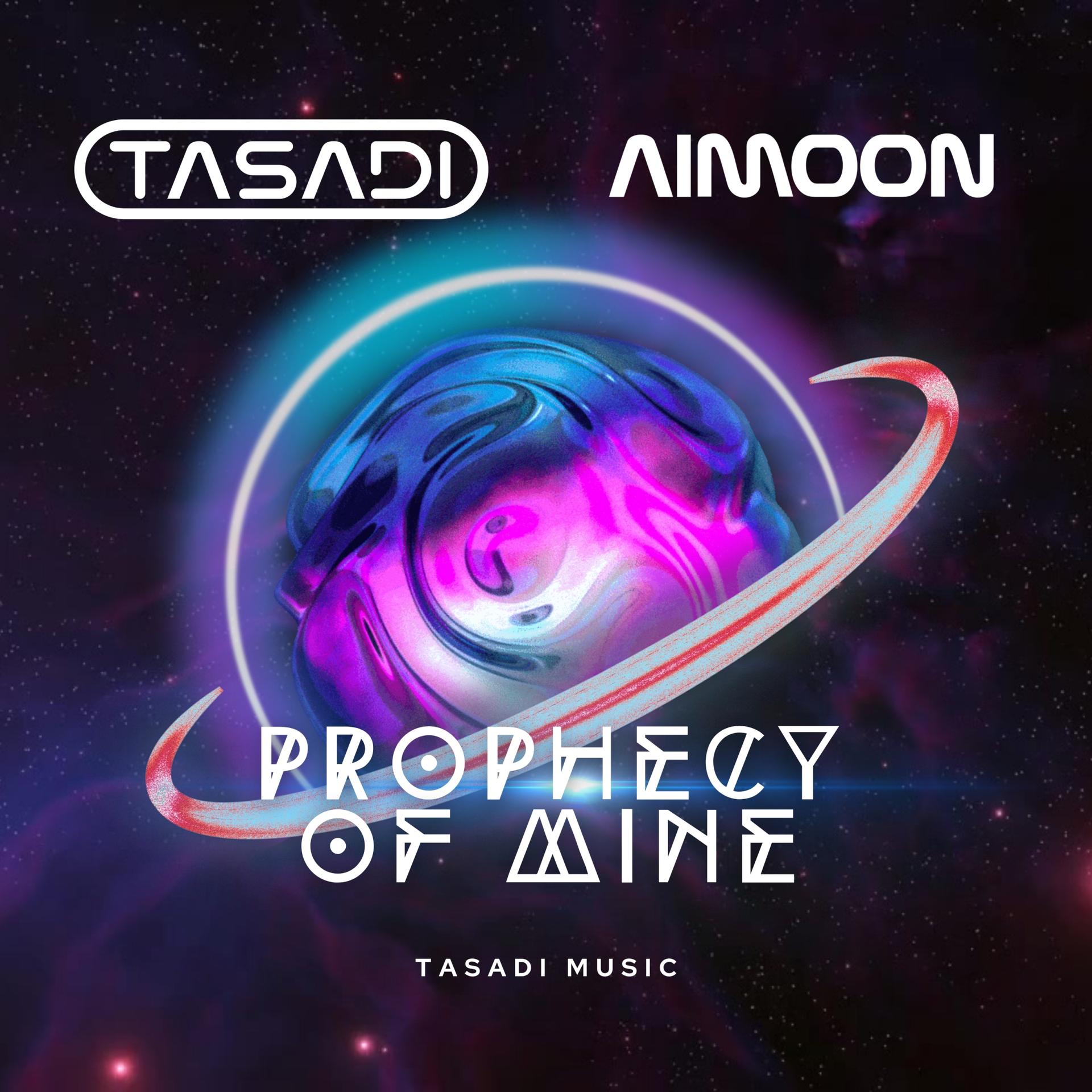 Tasadi、Aimoon - Prophecy of Mine