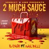 E-Dash、Zay billi - 2 Much Sauce (feat. Zay Billi)(Radio Edit)