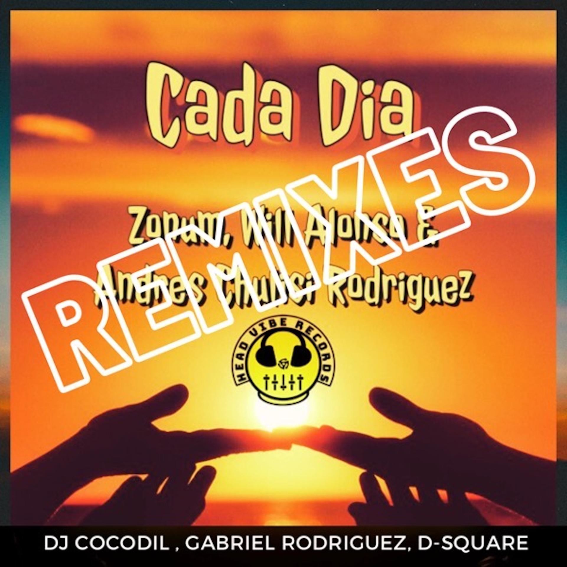 Will Alonso、Andres Rodriguez、Zonum、Dj Cocodil Remix、2023 Will Alonso、2023 Andres Rodriguez、2023 Zonum - Cada Dia (Dj Cocodil Remix)