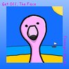 Get Off、The Face - Failing at Trying