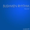 Bushmen Rhythm - Last Call (Original Mix)