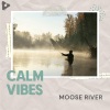 Calm Vibes《Moose River》[MP3/LRC]