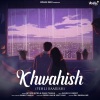 antara mitra、Mann Taneja - Khwahish (Pehli Baarish)