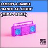 Lambert & Handle、Miqro - Dance All Night (Miqro Remix)