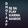 Dhota AP、Wizz Baker - DJ Sa Flay Karna Mabok