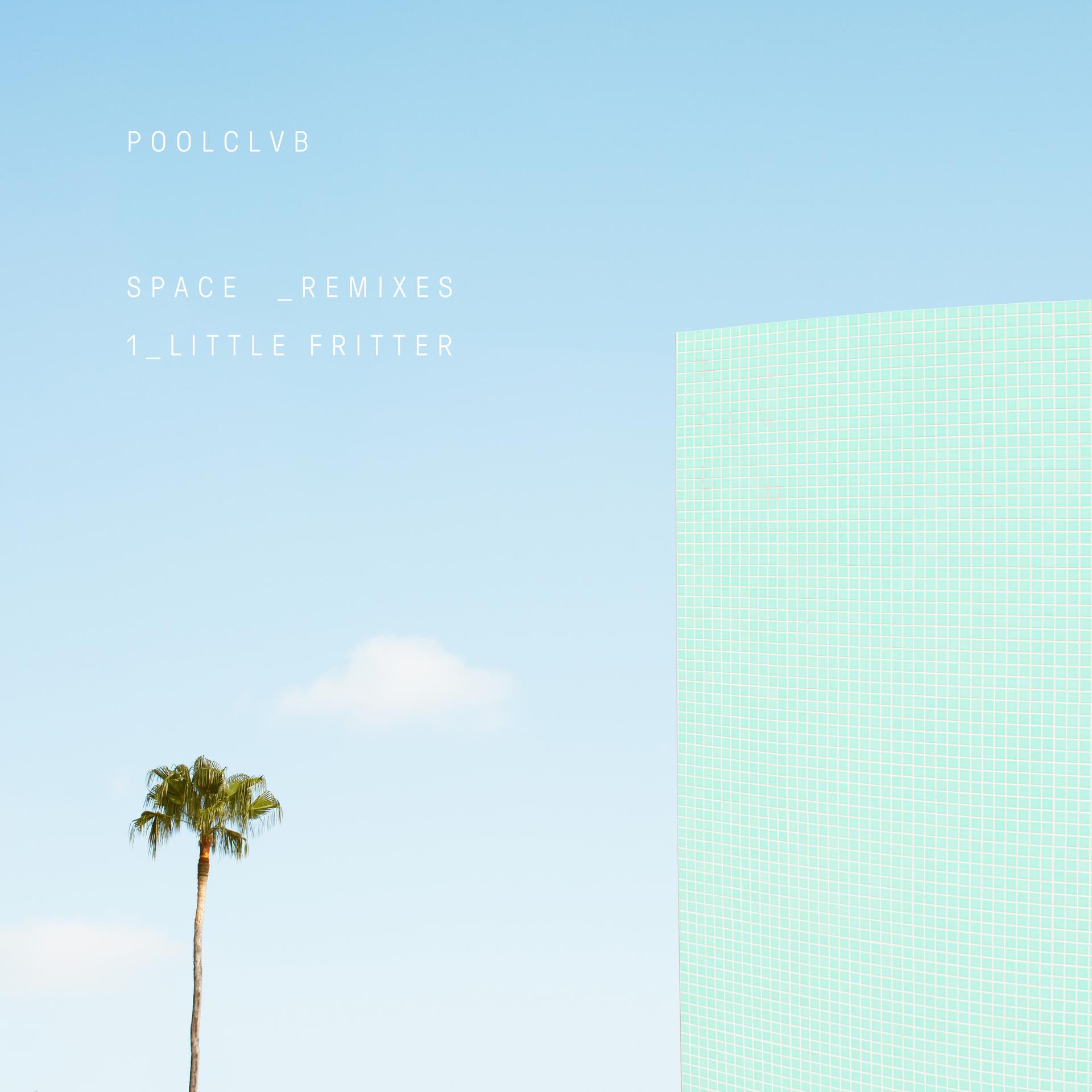 POOLCLVB、Little Fritter - Space (Little Fritter Remix)