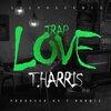 Tharris - Trap Love (Explicit)