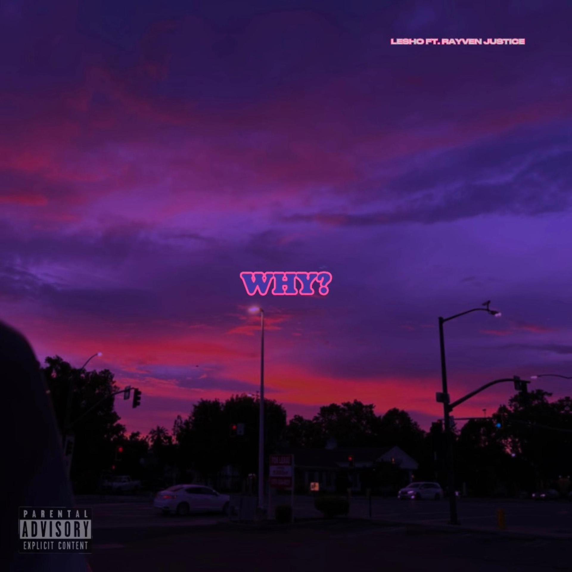 LeSho、Rayven Justice - Why? (feat. Rayven Justice)(Explicit)