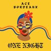 Ace Bordeaux、Rish Rai - One Night (feat. Zee & Rish Rai)(Explicit)