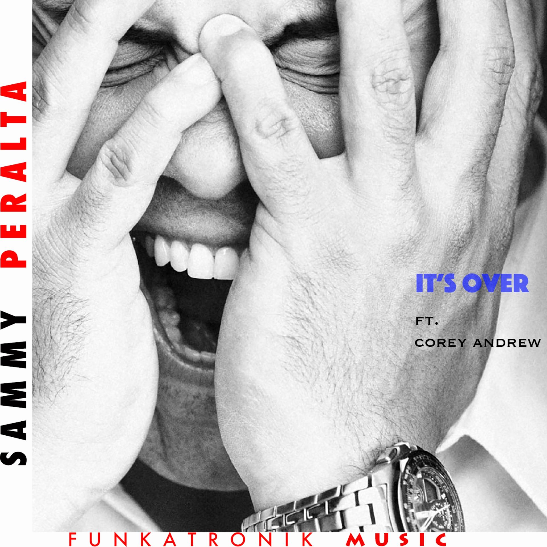 sammy peralta、Corey Andrew - It's Over (feat. Corey Andrew)(Sammy Peralta Mix)