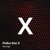 DLK Largo - Polka Dot X (Explicit)