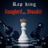 Swaglord、Divadiii《Rap King (feat. Divadiii)(Explicit)》[MP3/LRC]