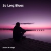 Simon Armitage《So Long Blues》[MP3/LRC]