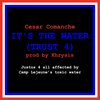 Cesar Comanche - IT'S THE WATER (TRUST 4)