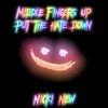 Nicki New - Middle Fingers Up, Put The Hate Down (Explicit)
