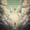 Pitch Bend、Off Limits - Over You